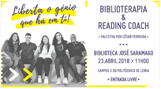 Palestra “Liberta o génio que há em ti!” – Biblioterapia e Reading Coach na Biblioteca José Saramago do IPLeiria