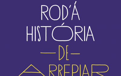 • RODA’ Á HISTÓRIA DE ARREPIAR • 31 de outubro | 21h00