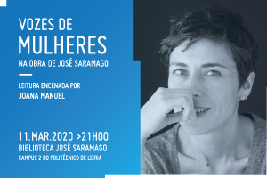 “Vozes de mulheres na obra de José Saramago” – Leitura encenada por Joana Manuel