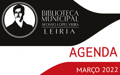Agenda Cultural de Março da Biblioteca Municipal Afonso Lopes Vieira