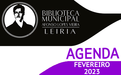 Agenda Cultural de Fevereiro da Biblioteca Municipal Afonso Lopes Vieira