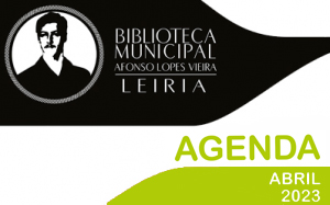 Agenda Cultural de Abril da Biblioteca Municipal Afonso Lopes Vieira