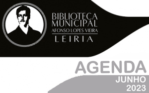 Agenda Cultural de Junho da Biblioteca Municipal Afonso Lopes Vieira