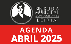 Agenda Cultural de abril da Biblioteca Municipal Afonso Lopes Vieira
